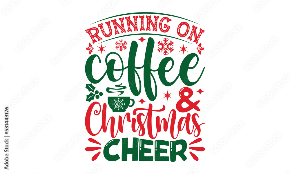 Naklejka premium Running on coffee & christmas cheer- Christmas SVG and T shirt Design, typography design christmas Quotes, Good for t-shirt, mug, gift, printing press, EPS 10 vector
