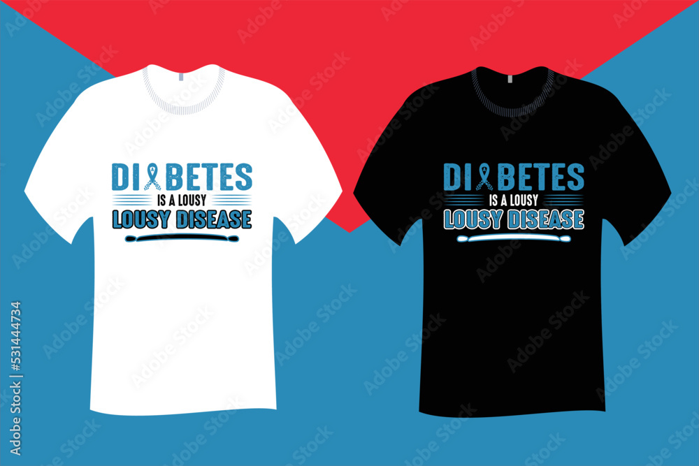 Diabetes is a lousy lousy disease Diabetes T Shirt Design Diabetes is a lousy lousy disease Diabetes T Shirt Design