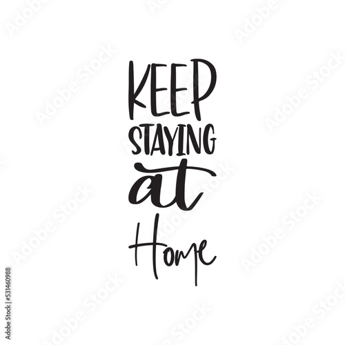 keep staying at home black letter quote