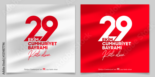 29 October Republic Day in Turkey. Translation: 29 October Republic Day Turkey and the National Day in Turkey. (Turkish: 29 Ekim Cumhuriyet Bayrami Kutlu Olsun.) Poster, Social Media, Greeting card.
