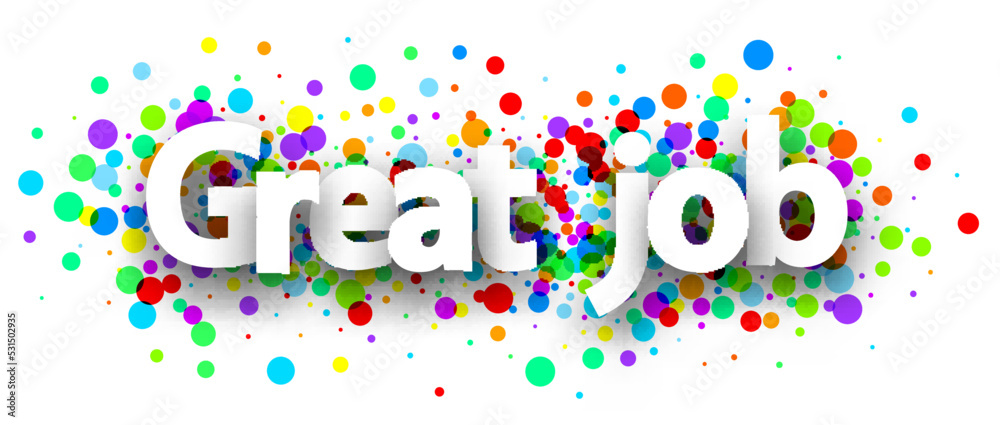 Great job sign on round confetti background. Great job sign on round confetti background.