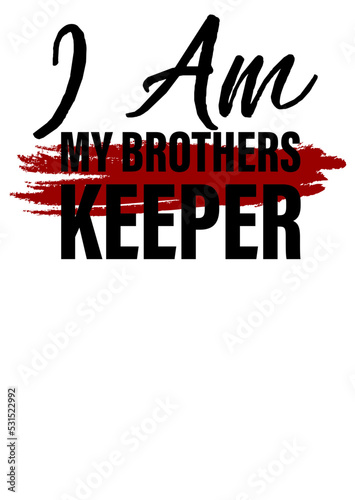 I'Am my brothers keeper quote inspirational. Love Family print svg