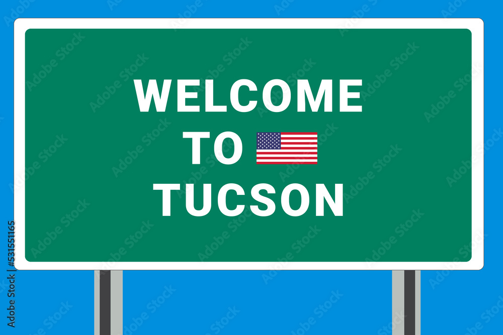 City of Tucson. Welcome to Tucson. Greetings upon entering American city. Illustration from Tucson logo. Green road sign with USA flag. Tourism sign for motorists