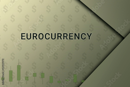 eurocurrency  logo. Inscription eurocurrency . Background on an economic theme. Charts and dollar sign on a beige background. eurocurrency  text close up. Financial text. photo