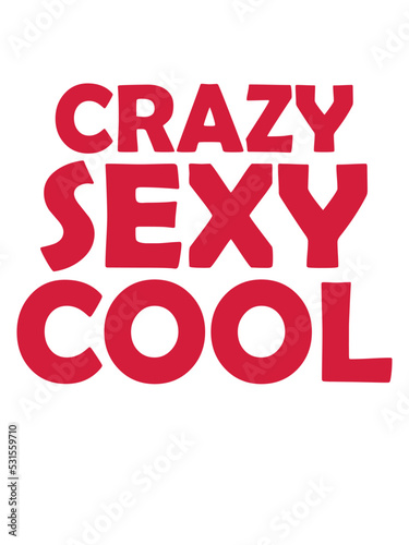 crazy sexy cool Design 