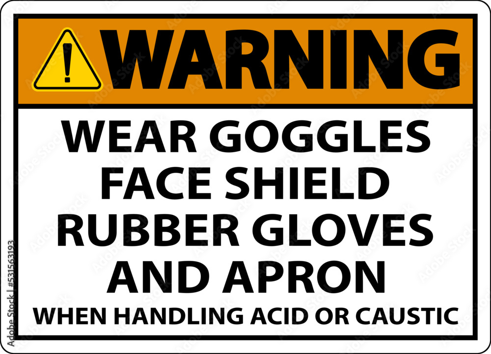 Warning Wear Goggles, Face Shield, Rubber Gloves, And Apron When Handling Acid Or Caustic