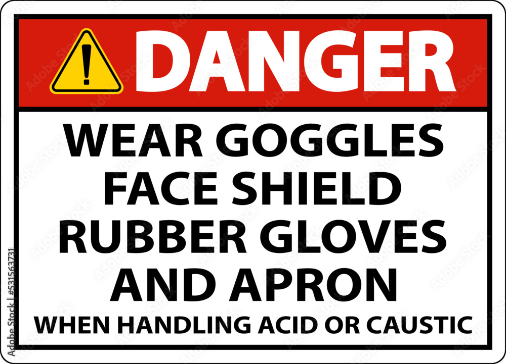Danger Wear Goggles, Face Shield, Rubber Gloves, And Apron When Handling Acid Or Caustic