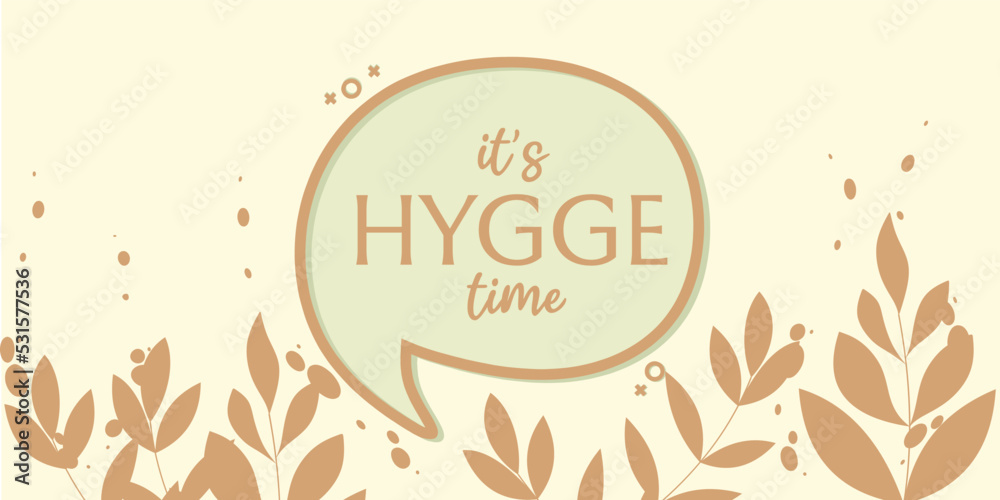 banner its time to hygee. floral background with hand drawn illustrations. Danish living concept.cozy home. 