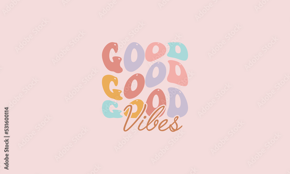 Good vibes trendy wavy typography design vector template for  t shirt, poster, banner, wall art , mug , sticker, tote bag, mini sign