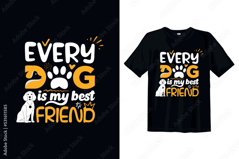 Every Dog is my best friend Typography T shirt Design Vector illustration for Dog Lover, Dog mom and Dad. Dog Quotes typography vector illustration Every Dog is my best friend Typography T shirt Design Vector illustration for Dog Lover, Dog mom and Dad. Dog Quotes typography vector illustration
