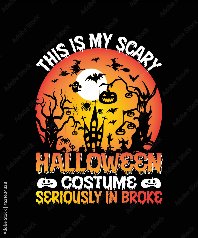 This Is My Scary Halloween Costume Seriously In Broke T-shirt Design