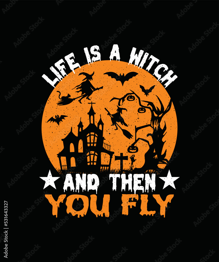 Life Is A Witch And Then You Fly T-shirt Design/Halloween t-shirt design