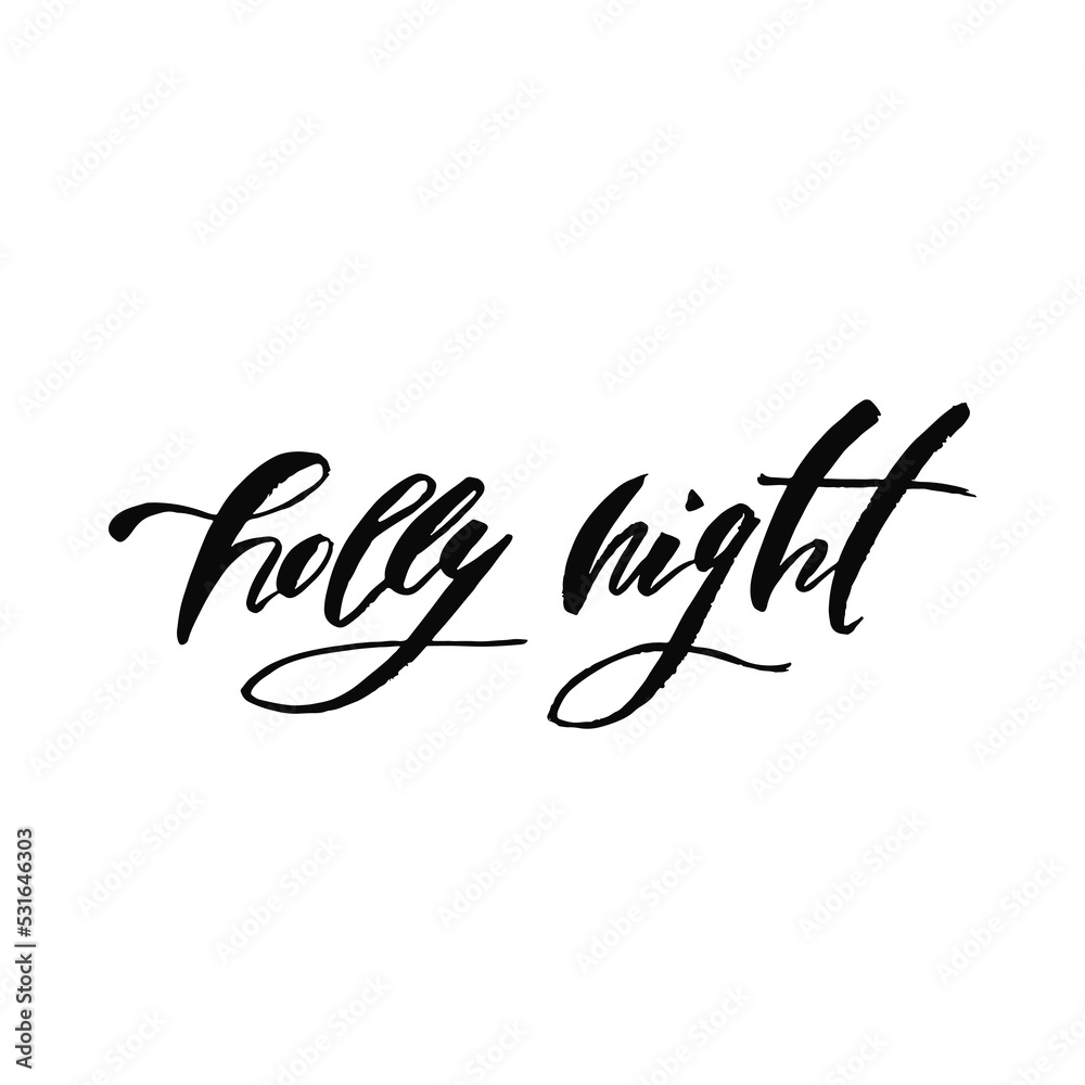 Holly night. Holiday calligraphy phrase. Christmas typography greeting card. Sketch handwritten vector illustration Holly night. Holiday calligraphy phrase. Christmas typography greeting card. Sketch handwritten vector illustration