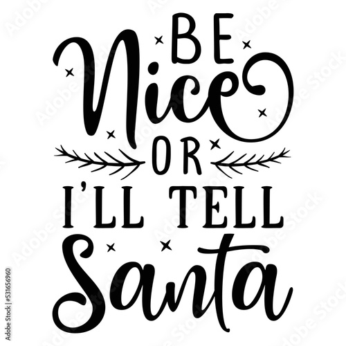 Be nice or i'll tell santa svg