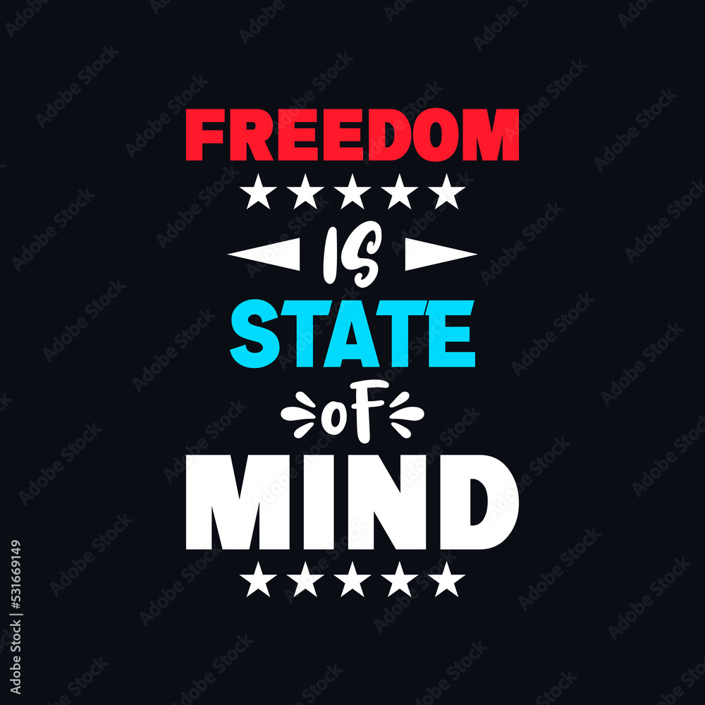 Freedom is state of mind inspirational quotes vector t shirt design
