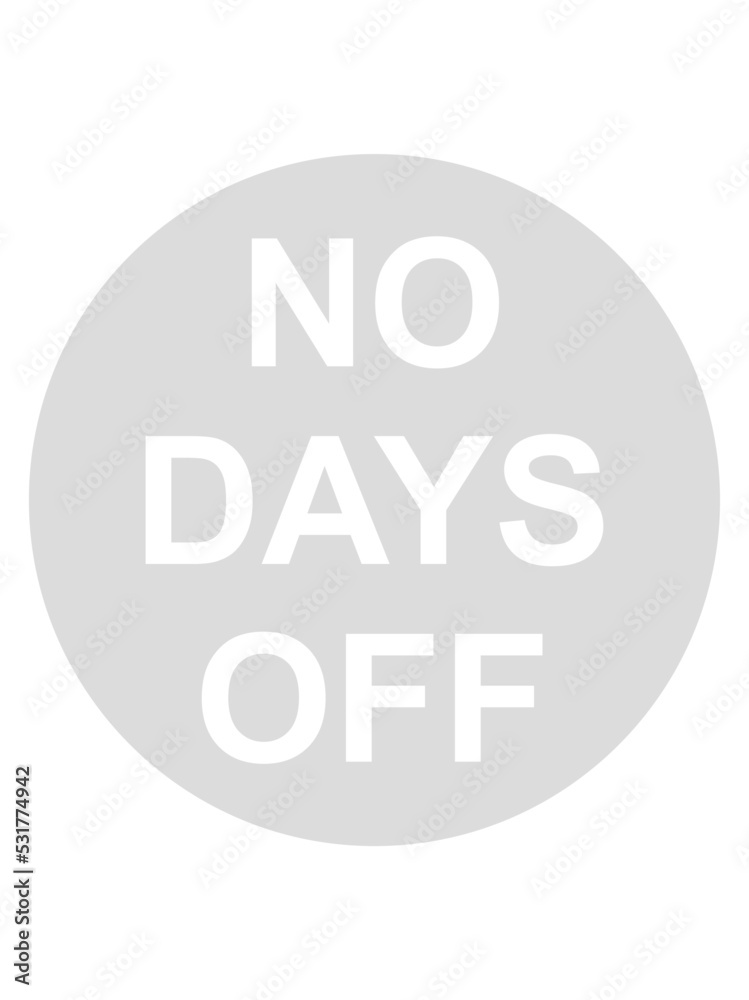 no days off Zitat no days off Zitat