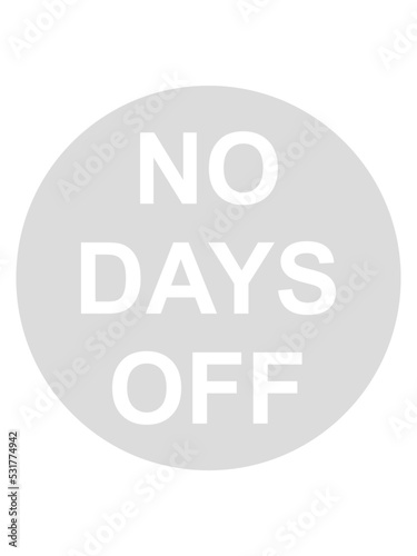 no days off Zitat 