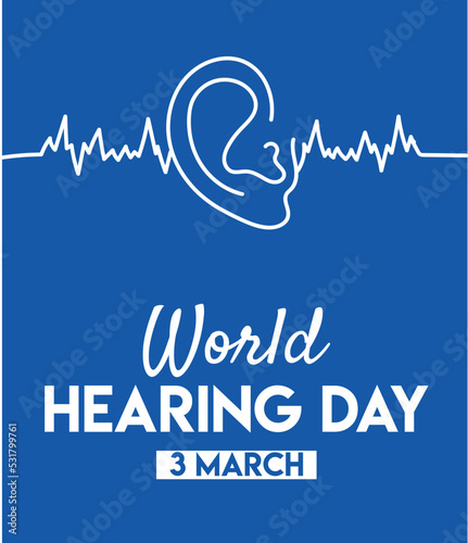 World Hearing Day is a campaign held each year on March 3rd to raise awareness on how to prevent deafness and hearing loss and promote ear and hearing care across the world. Vector illustration