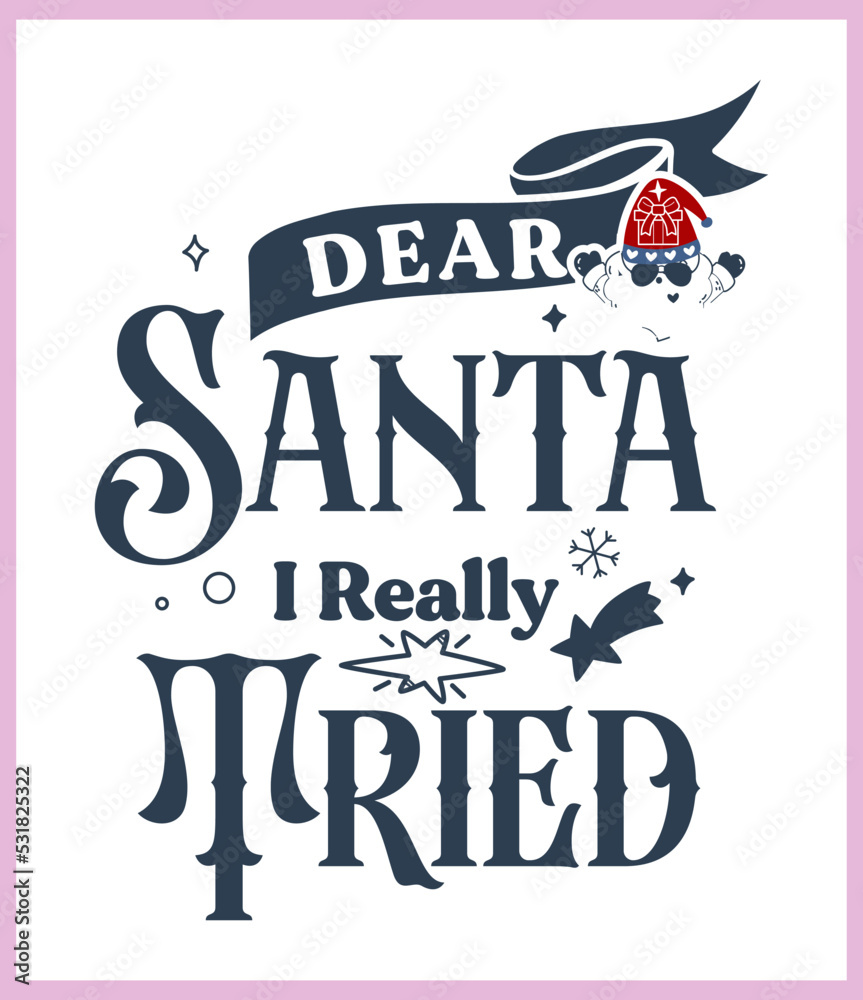 Obraz premium Dear Santa I really tried. Funny Christmas quote and saying vector. Hand drawn lettering phrase for Christmas. Good for T shirt print, poster, card, mug, and gift design.