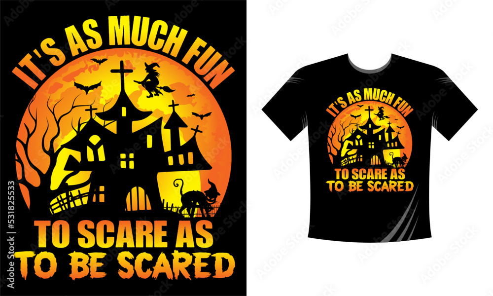 It's as much fun to scare as to be scared - Halloween T-Shirt design template. Happy Halloween t-shirt design template easy to print all-purpose for men, women, and children