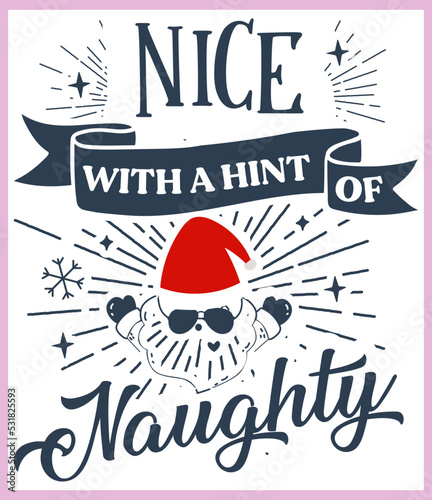 Nice until proven naughty. Funny Christmas quote and saying vector. Hand drawn lettering phrase for Christmas. Good for T shirt print, poster, card, mug, and gift design.