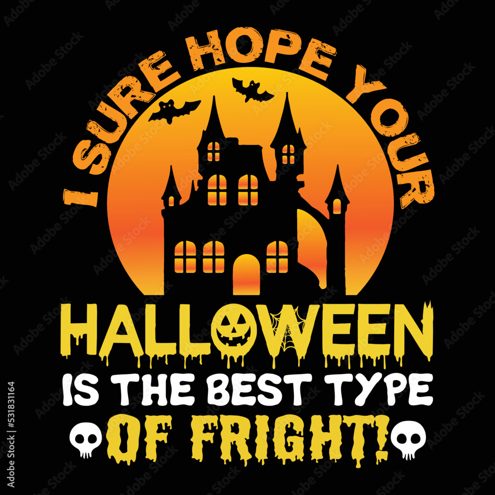 I sure hope your Halloween is the best type of fright Happy Halloween shirt print template, Pumpkin Fall Witches Halloween Costume shirt design