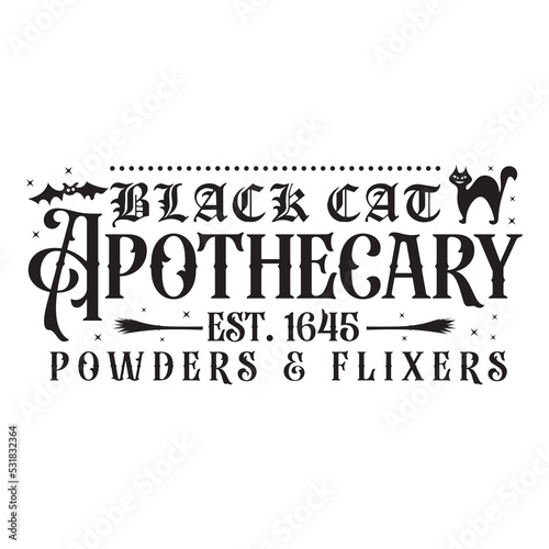 Black cat apothecary est. 1645 Poweders and flixers Happy Halloween shirt print template, Pumpkin Fall Witches Halloween Costume shirt design