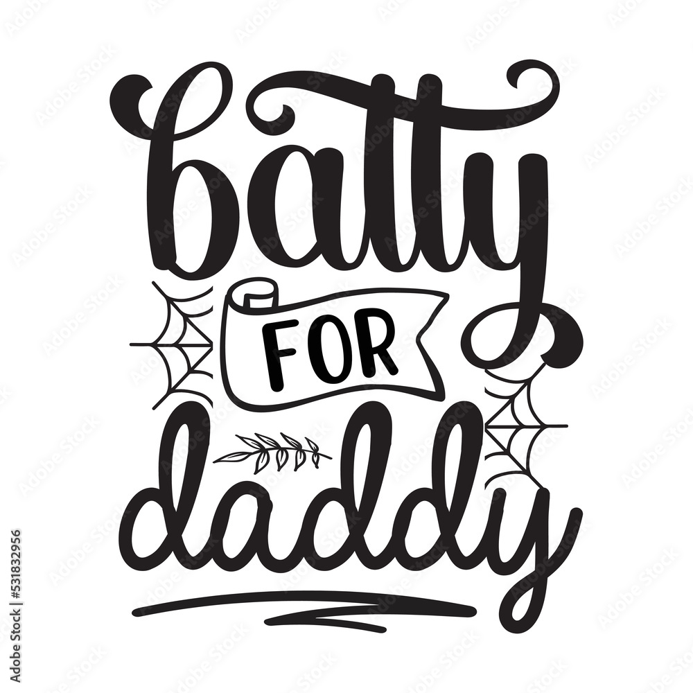 Batty for daddy Happy Halloween shirt print template, Pumpkin Fall Witches Halloween Costume shirt design Batty for daddy Happy Halloween shirt print template, Pumpkin Fall Witches Halloween Costume shirt design