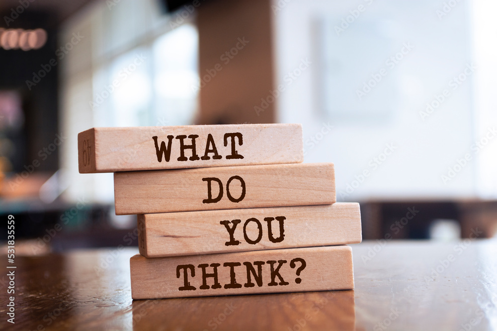 Wooden blocks with words 'What Do You Think?'. Wooden blocks with words 'What Do You Think?'.