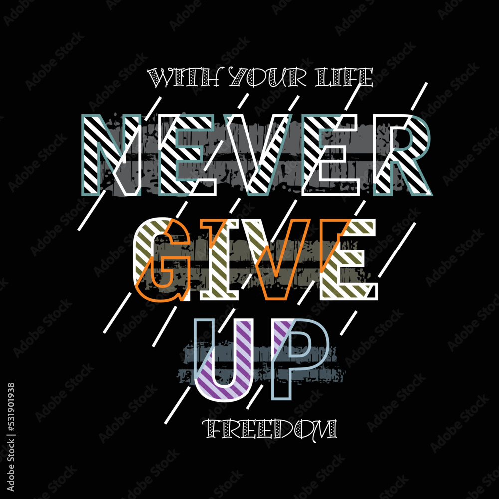never give up slogan tee graphic typography for print t shirt,illustration,stock vector,art,style