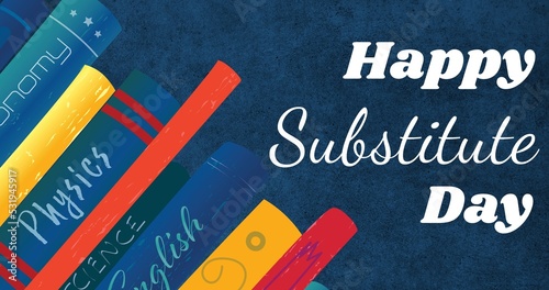 Photography Illustration of happy substitute day text with multiple subjects book on blue ba