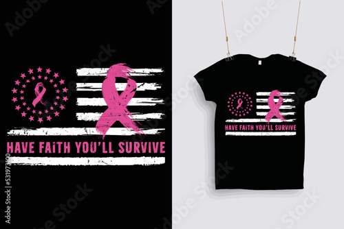 Have faith you'll survive  t shirt deign .