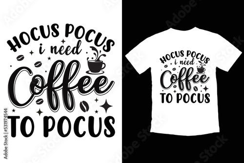 Fotografia Hocus pocus i need coffee to pocus  t shirt design template .