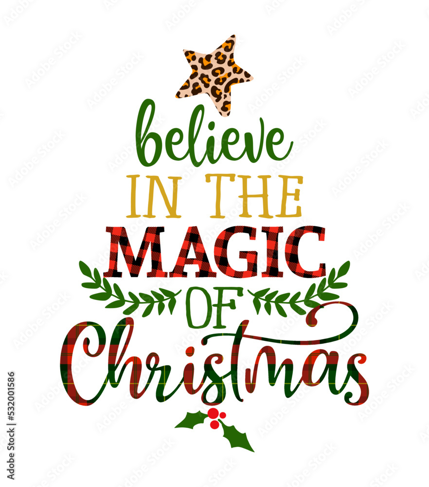 Fototapeta premium Believe in the magic of Christmas - Calligraphy phrase for Christmas. Hand drawn lettering for Xmas greetings cards, invitations. Good for t-shirt, mug, gift, printing press. Buffalo plaid and leopard