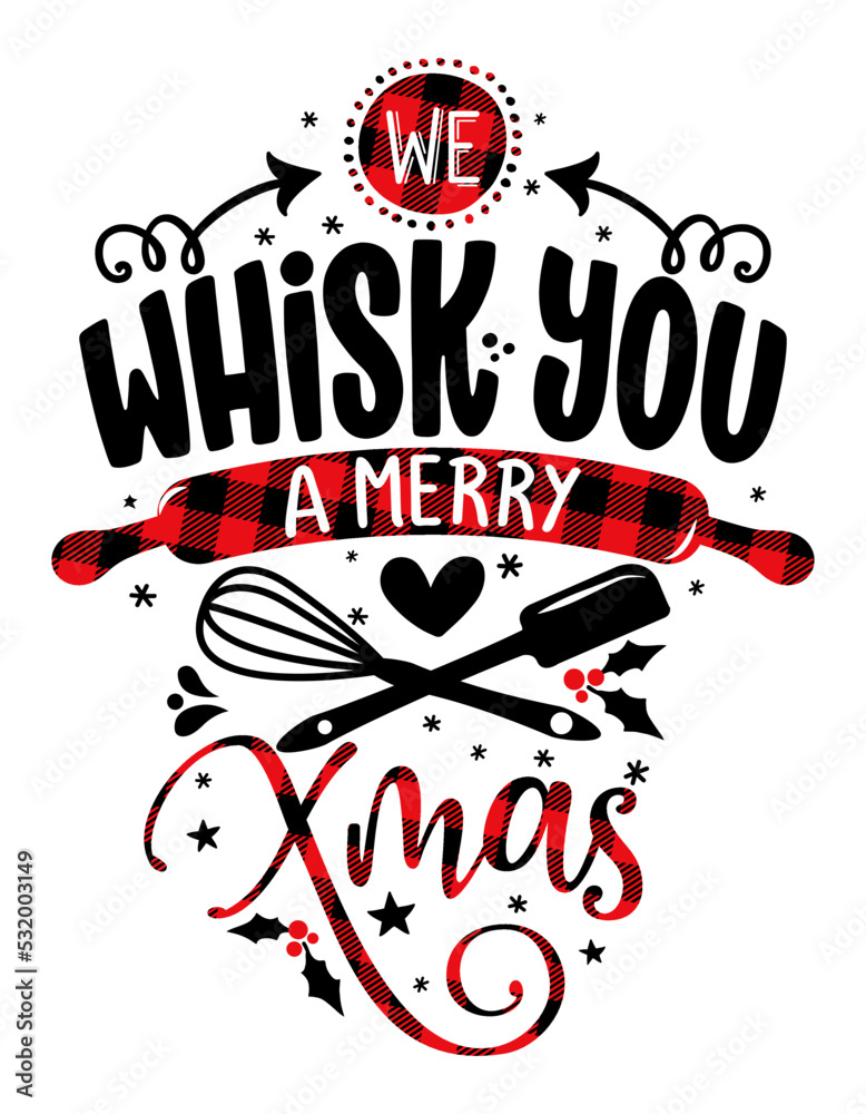 We whisk you a Merry Christmas - lovely Calligraphy phrase for Kitchen towels. Hand drawn lettering for Lovely greetings cards, invitations. Good for t-shirt, mug, scrap booking, gift, Merry Xmas! - obrazy, fototapety, plakaty 