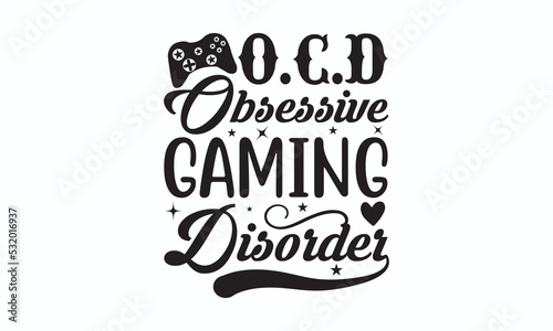 O.c.d obsessive gaming disorder - Gaming Typography T-shirt And SVG Design, Gaming lover SVG Quotes Design t-shirt, For stickers, Templet, mugs, etc. Vector EPS Editable Files, can you download this D