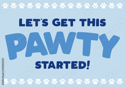 Let's Get This Pawty Started, Dog Party, Party Invitation, Funny Quote, Paw Print Background, Vector Illustration Background