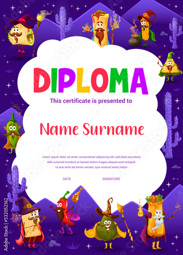 Kids diploma, cartoon Tex Mex Mexican food wizards characters, vector education certificate. Kindergarten appreciation diploma award with burrito sorcerer, taco warlock and quesadilla magician wizard