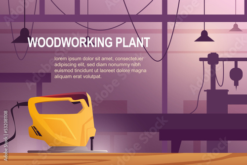 Woodworking factory banner with plant interior and yellow fretsaw. Cartoon vector illustration.