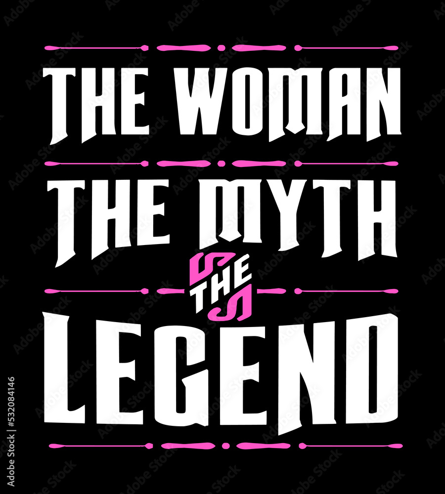 The Woman The Myth The Legend.
