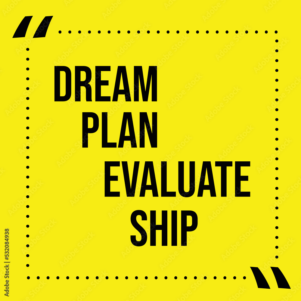 Fototapeta premium Yellow background with quote Dream Plan Evaluate Ship