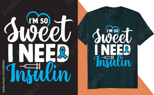 I'm So Sweet Diabetes Awareness Diabetic Insulin T Shirt Design photo