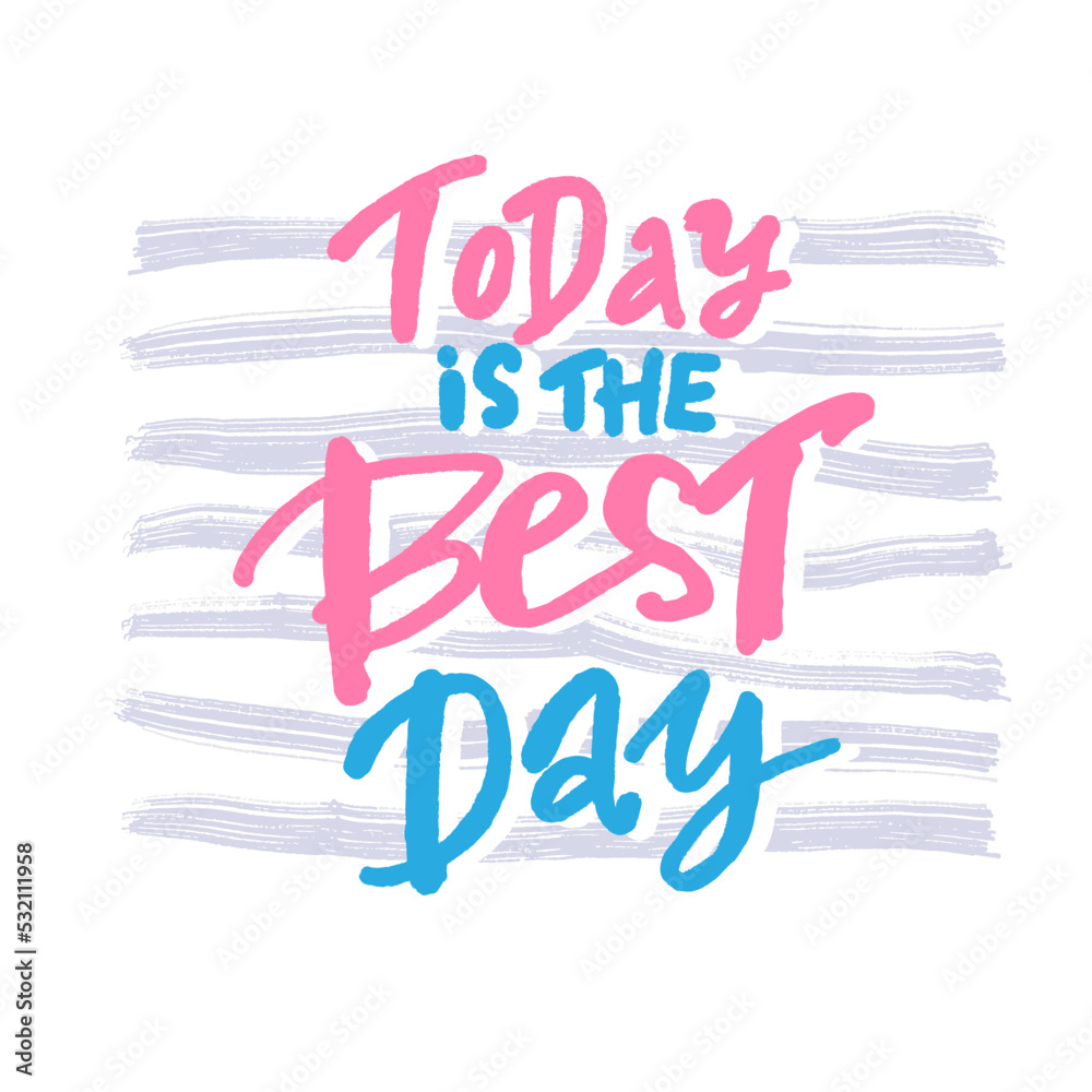 Hand drawn vector lettering today is the Best day . Colorful gradient ...