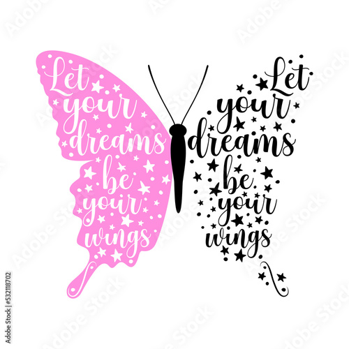 Butterfly quotes. Let your dreams be your wings. Vector illustration.