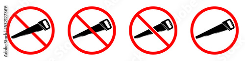 Hand saw ban sign. Hacksaw for wood is forbidden. Set of red prohibition signs of hand saw. Vector illustration