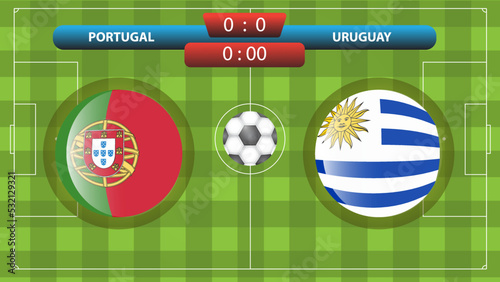 Portugal vs Uruguay scoreboard template for soccer competition. Vector illustration. Sport template.