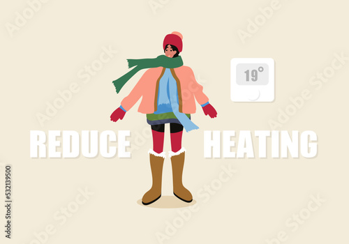 Reduce heating. Save Energy. Woman is wearing A lots of Winter Clothes and Home Thermostat with 19 degrees Temperate. Vector illustration.