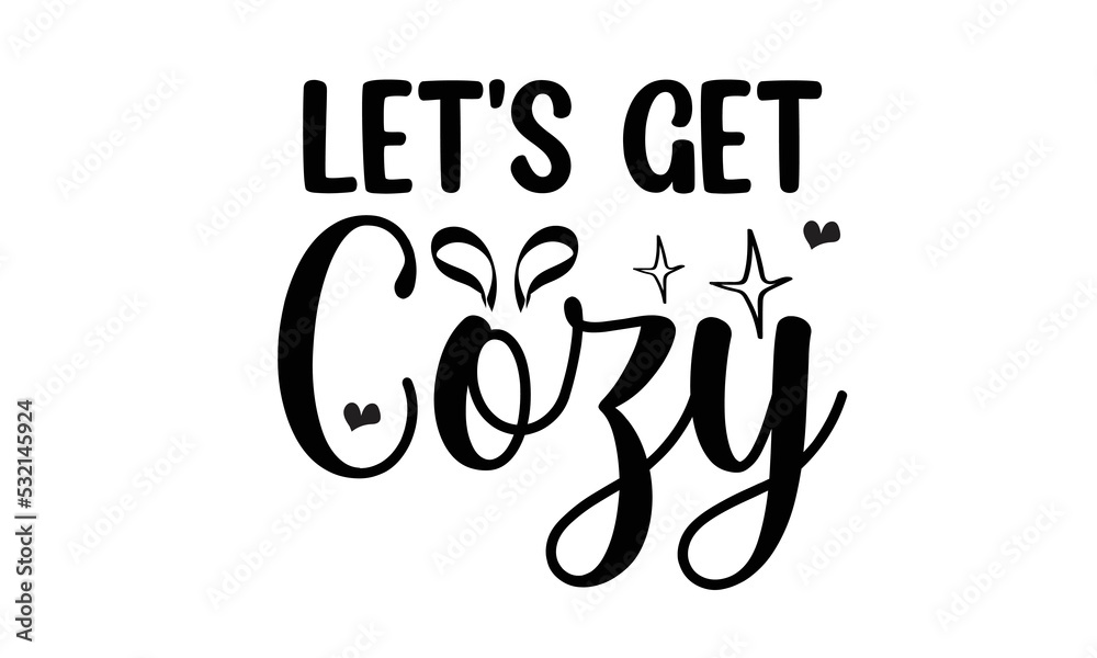 Fototapeta premium Let's Get Cozy Design.
