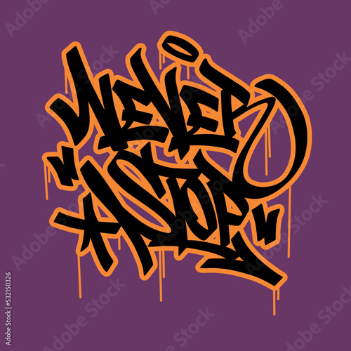 never stop.hand drawn letters in graffiti style.decorative inscription isolated on purple background.vector illustration.modern typography design perfect for t shirt,flyer,poster,banner,etc.hip hop