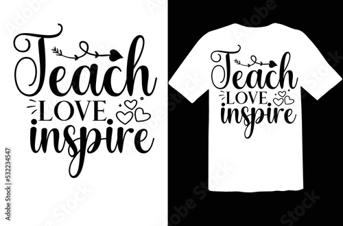 Teach love inspire svg design